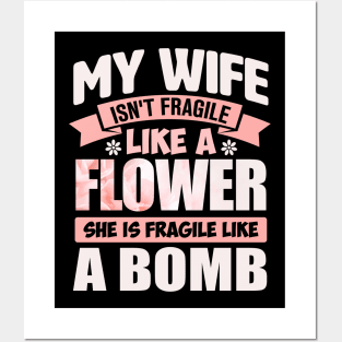 my wife isn't fragile like a flower she is fragile like a bomb Posters and Art